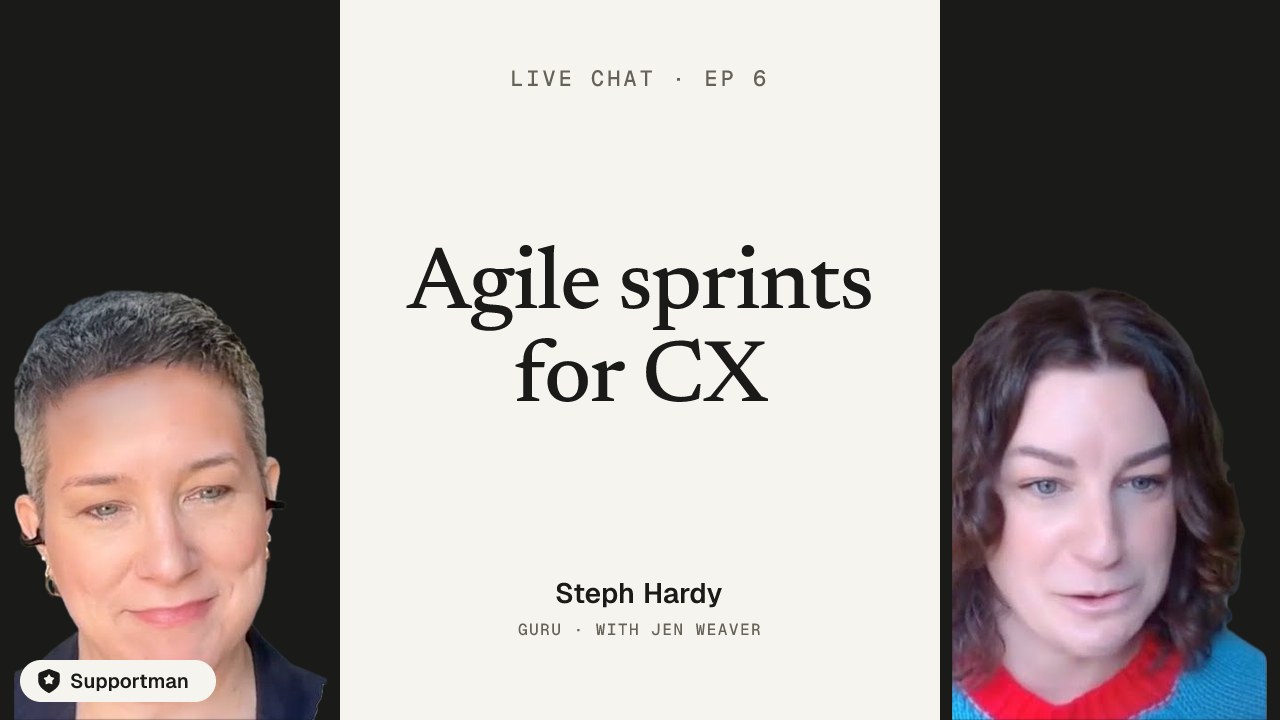 Agile sprints for CX · episode 6 of Live Chat with Jen Weaver with Steph Hardy