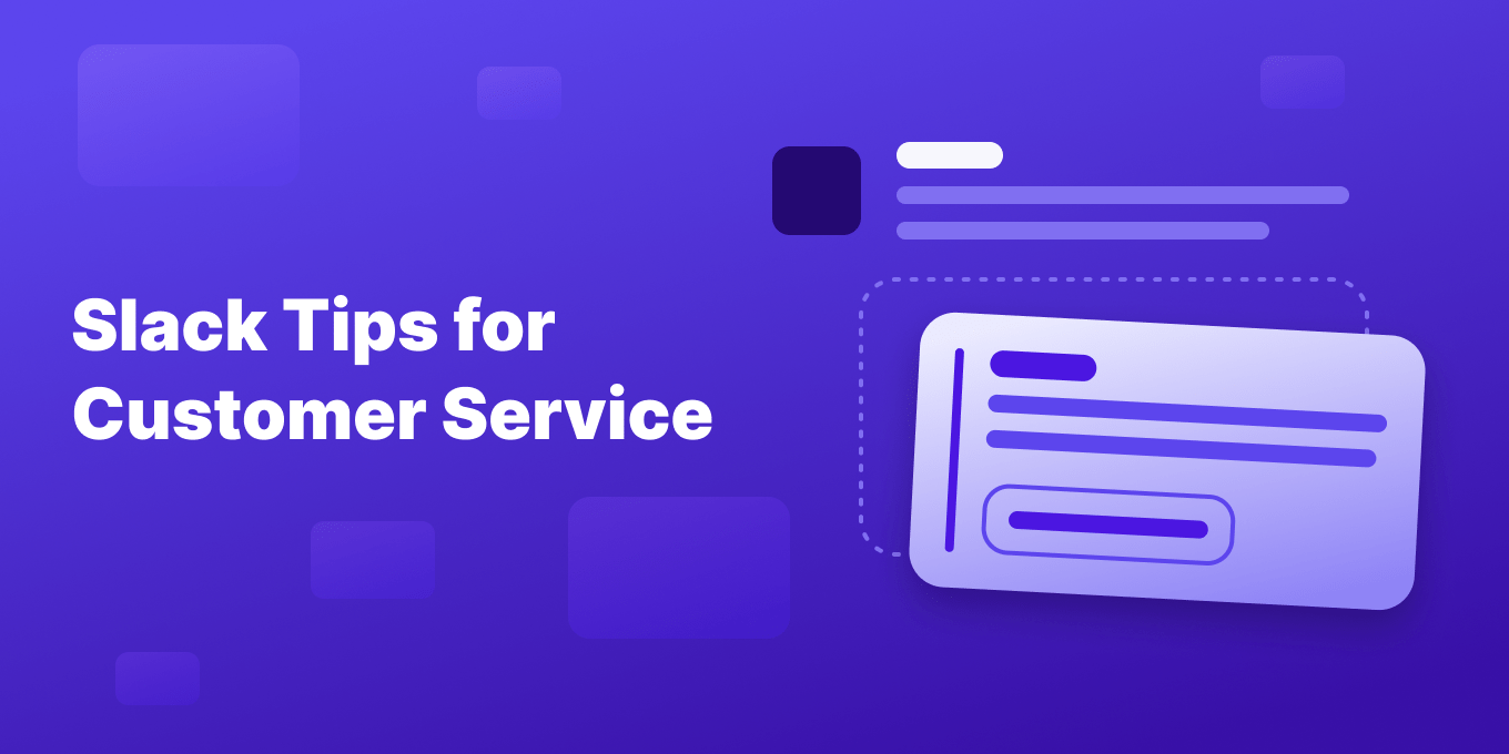 12 tips for maximizing Slack for customer support
